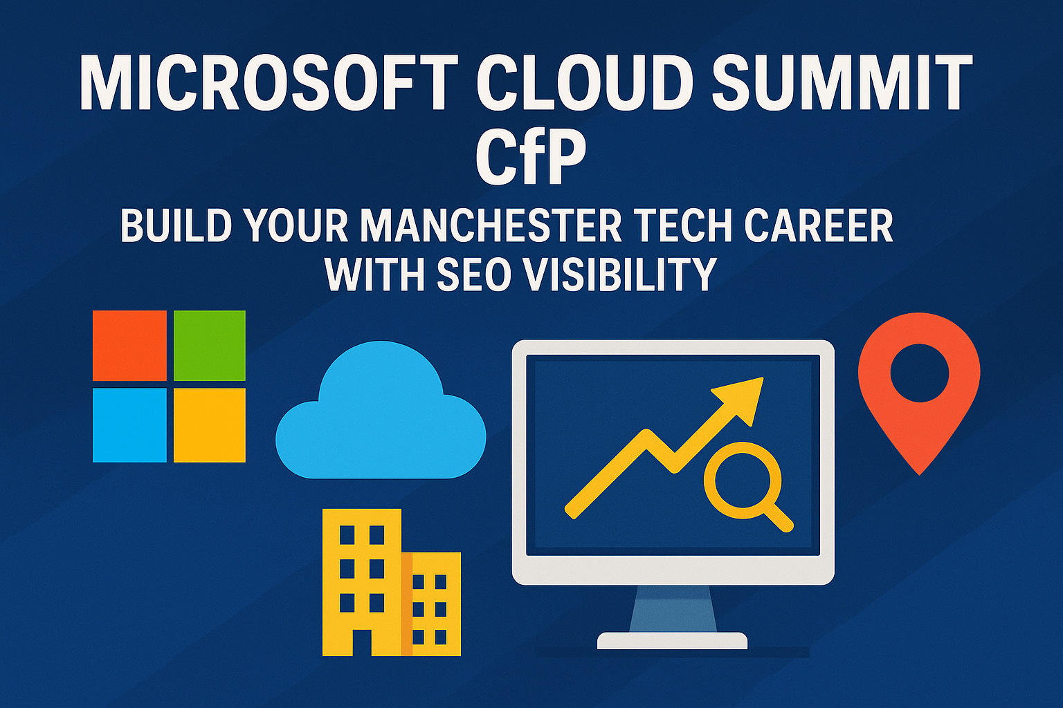 Microsoft Cloud Summit CfP: Build Your Manchester Tech Career with SEO Visibility